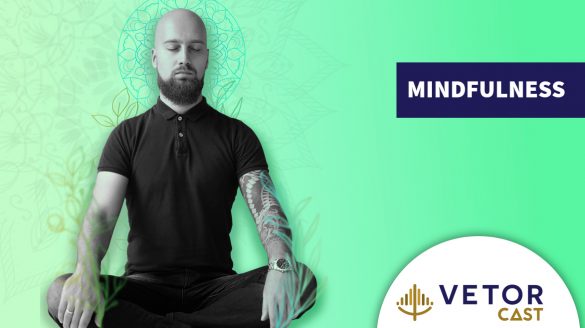 #Vetorcast 12 - Mindfulness